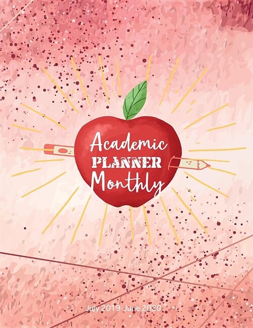 Academic Planner Monthly July 2019-June 2020: Monthly Calendars with Holidays, Planner Schedule Organizer July 2019-June 2020 Time Management 52 Week (Paperback)