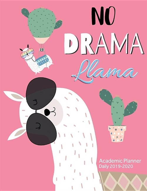 Academic Planner Daily 2019-2020 No Drama Llama: Planner Monthly Calendar with Holidays Scheduler Organizer for Teacher Student Appointment a Tool for (Paperback)