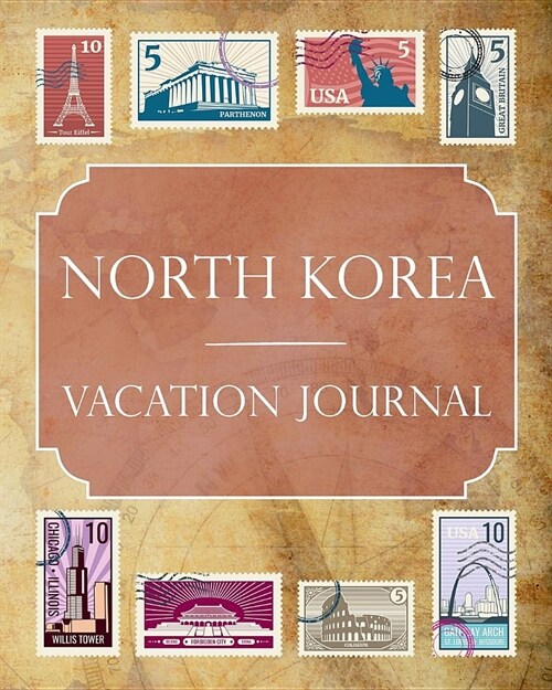North Korea Vacation Journal: Blank Lined North Korea Travel Journal/Notebook/Diary Gift Idea for People Who Love to Travel (Paperback)