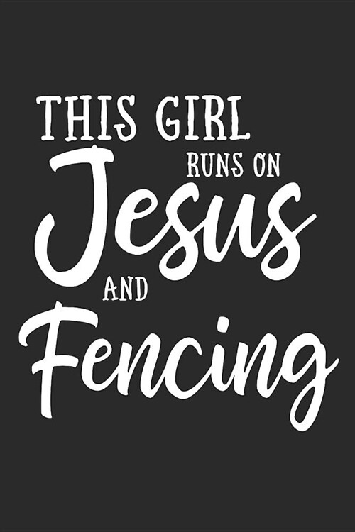 This Girl on Jesus and Fencing: Journal, Notebook (Paperback)