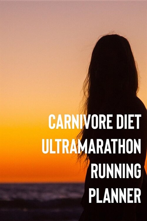 Carnivore Diet Ultramarathon Running Planner (Paperback)