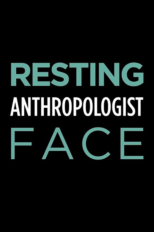 Resting Anthropologist Face: Blank Lined Office Humor Themed Journal and Notebook to Write In: With a Practical and Versatile Wide Rule Interior (Paperback)