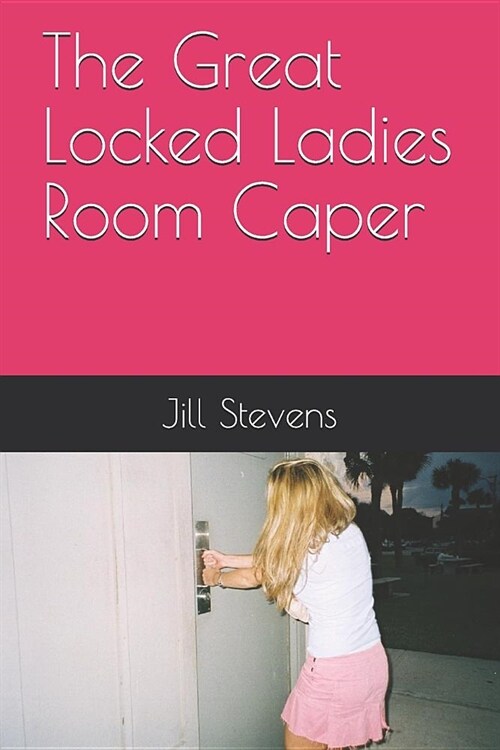 The Great Locked Ladies Room Caper (Paperback)