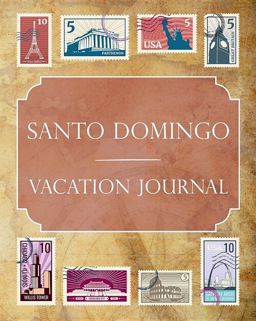 Santo Domingo Vacation Journal: Blank Lined Santo Domingo Travel Journal/Notebook/Diary Gift Idea for People Who Love to Travel (Paperback)