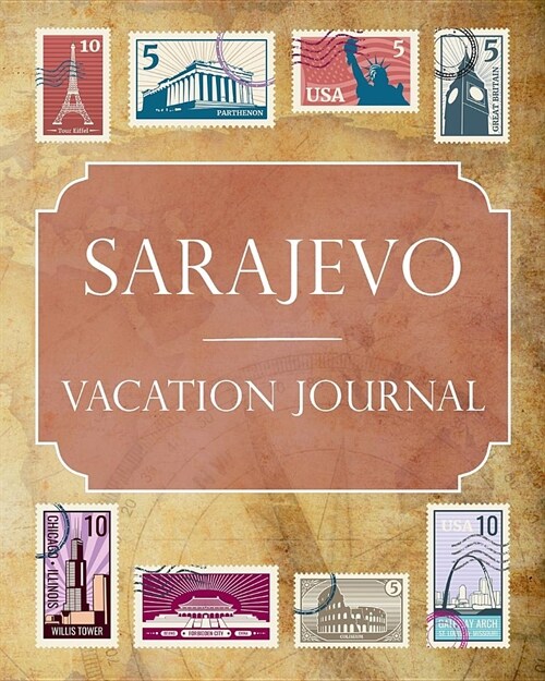 Sarajevo Vacation Journal: Blank Lined Sarajevo Travel Journal/Notebook/Diary Gift Idea for People Who Love to Travel (Paperback)