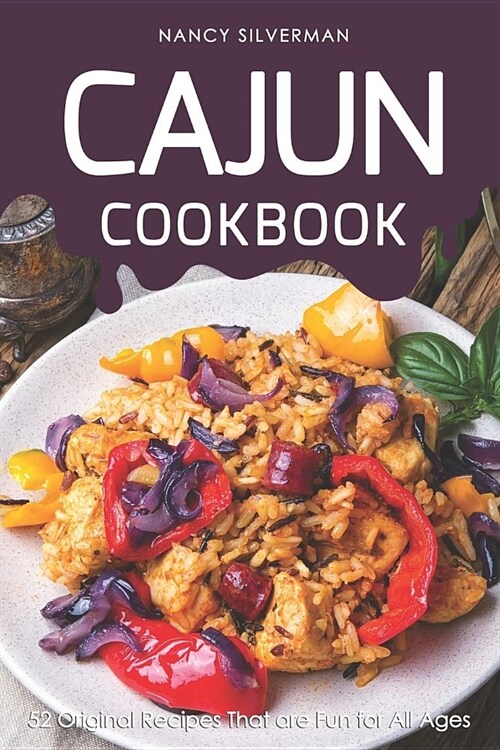 Cajun Cookbook: 52 Original Recipes That Are Fun for All Ages (Paperback)