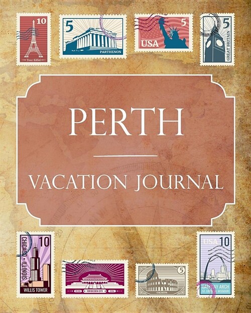Perth Vacation Journal: Blank Lined Perth Travel Journal/Notebook/Diary Gift Idea for People Who Love to Travel (Paperback)