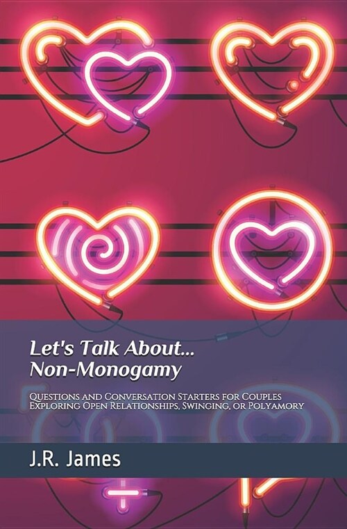 Lets Talk About... Non-Monogamy: Questions and Conversation Starters for Couples Exploring Open Relationships, Swinging, or Polyamory (Paperback)