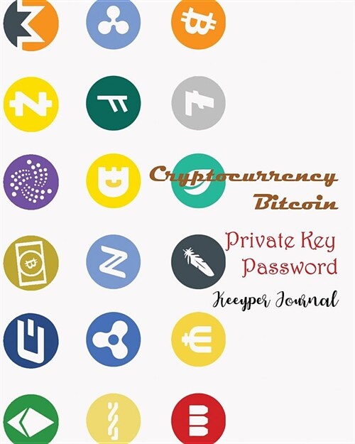 Cryptocurrency Bitcoin Private Key Password Keeper Journal (Paperback)