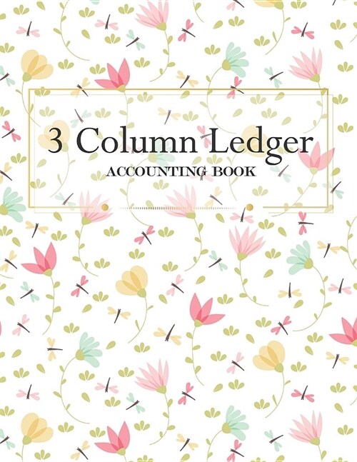 3 Column Ledger Accounting Book: Accounting Journal Entry Book, Bookkeeping Ledger Account Book for Small Business (Paperback)