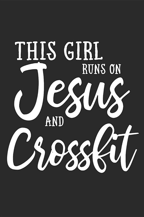 This Girl Runs on Jesus and Crossfit: Journal, Notebook (Paperback)