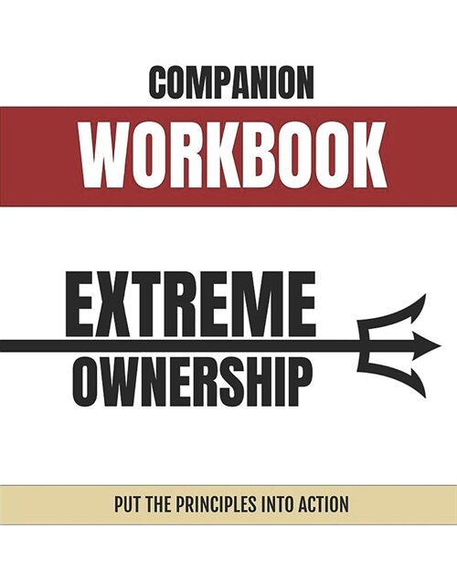 Companion Workbook: Extreme Ownership: Put the Principles Into Action (Paperback)