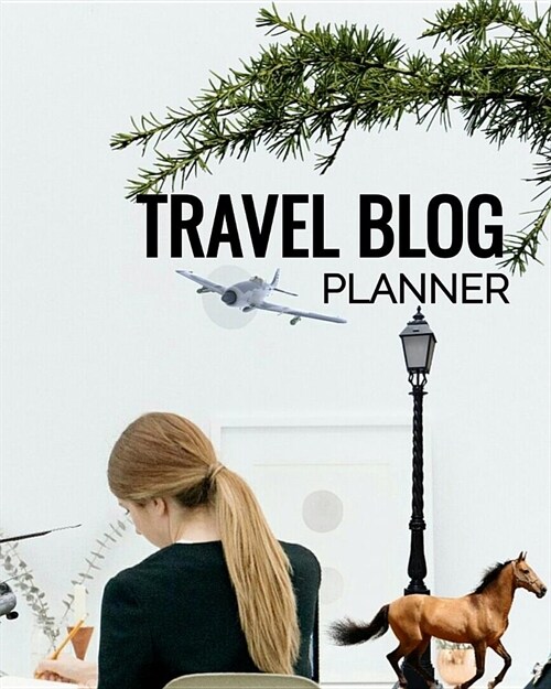 Travel Blog Planner: Bloggers Planning Notebook, Content Writers Journal Matte Softcover Log Book 120 Customized Pages Beautiful Cover Desi (Paperback)
