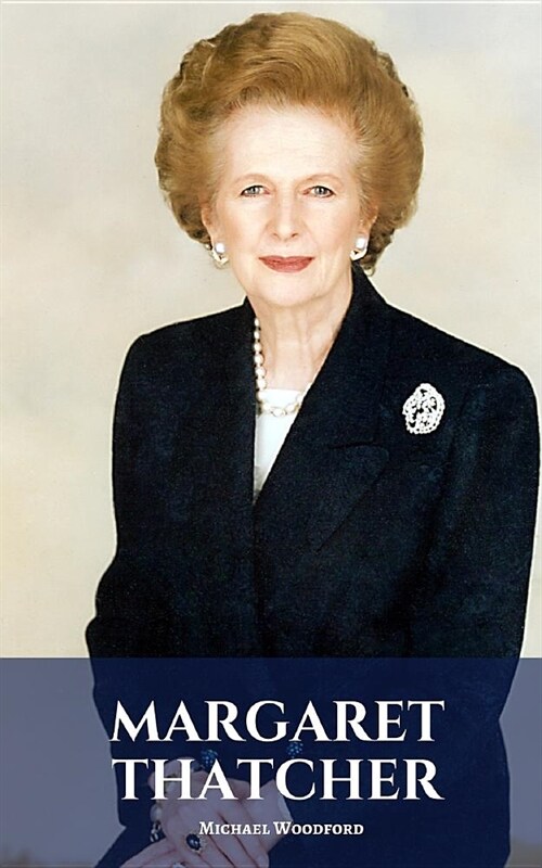 Margaret Thatcher: A Margaret Thatcher Biography (Paperback)