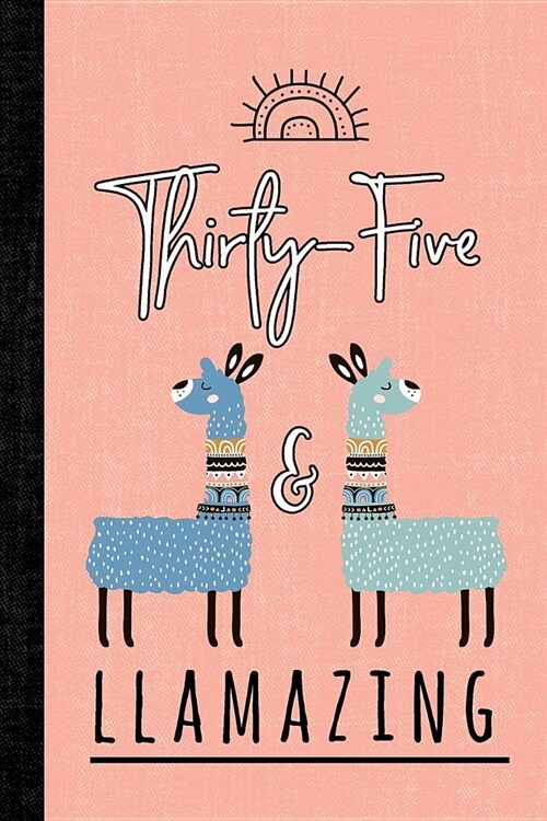 Thirty-Five and Llamazing: A Llama Journal for Women Who Are 35 (Paperback)