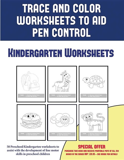 Kindergarten Worksheets (Trace and Color Worksheets to Develop Pen Control): 50 Preschool/Kindergarten to Assist with the Development of Fine Motor Sk (Paperback)