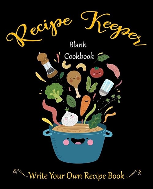 Recipe Keeper: Write Your Own Recipe Book 57 Blank Cookbook Full to Write in 2 Page Spread for Each Recipe, Recipe Keeper for Everyon (Paperback)