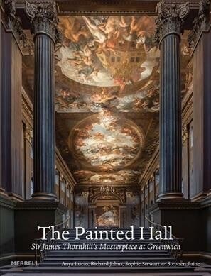 The Painted Hall : Sir James Thornhills Masterpiece at Greenwich (Hardcover)