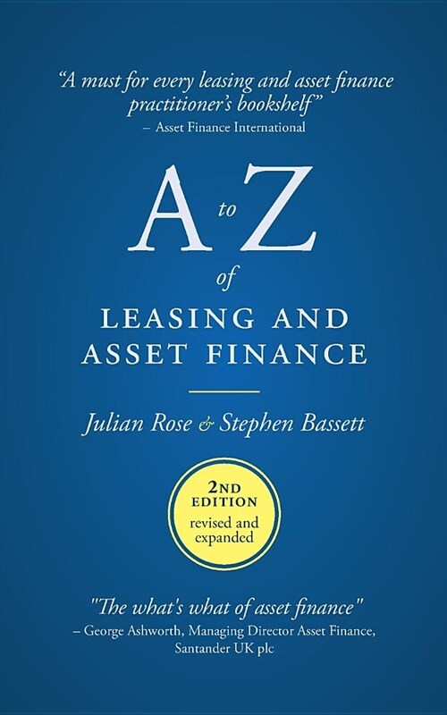 A to Z of leasing and asset finance : 2nd Edition revised and expanded (Paperback, 2 New edition)