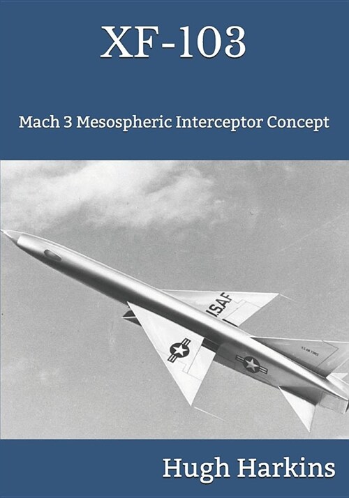 Xf-103: Mach 3 Mesospheric Interceptor Concept (Paperback)