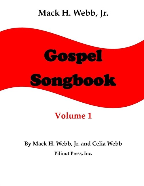 Mack H. Webb, Jr. Gospel Songbook Volume 1 (Paperback)