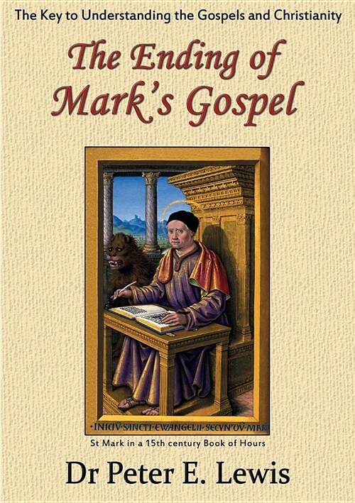 The Ending of Marks Gospel: The Key to Understanding the Gospels and Christianity (Paperback)