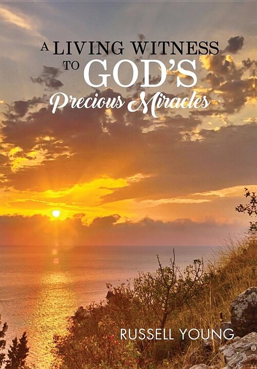 A Living Witness to Gods Precious Miracles (Hardcover)