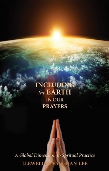 Including the Earth in Our Prayers: A Global Dimension to Spiritual Practice (Paperback)