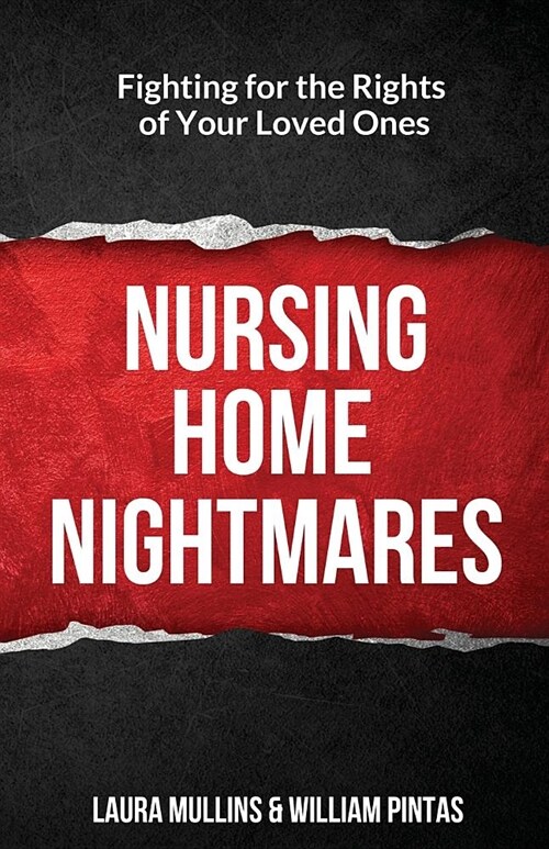 Nursing Home Nightmares: Fighting for the Rights of Your Loved Ones (Paperback)