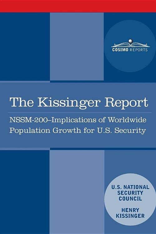The Kissinger Report: Nssm-200 Implications of Worldwide Population Growth for U.S. Security Interests (Paperback)