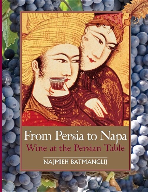 From Persia to Napa: Wine at the Persian Table (Paperback, Ist Pod)