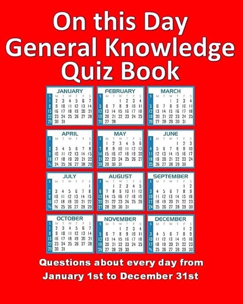 On This Day General Knowledge Quiz Book: Questions about Every Day from January 1st to December 31st (Paperback)