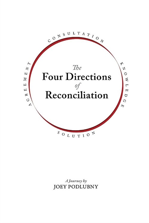 The Four Directions of Reconciliation: Knowledge, Solution, Agreement, Consultation (Paperback, 2, Revised Second)