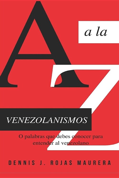 Venezolanismos: O Palabras Que Debes Conocer Para Entender Al Venezolano (Paperback)