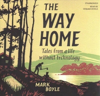 The Way Home: Tales from a Life Without Technology (Audio CD)