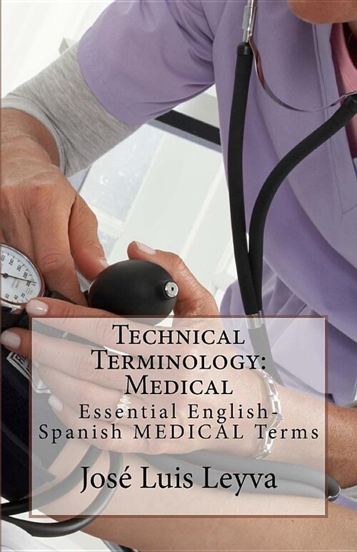 Technical Terminology: Medical: Essential English-Spanish Medical Terms (Paperback)