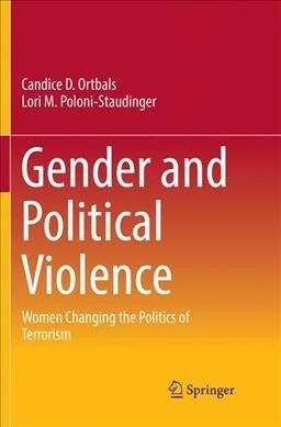 Gender and Political Violence: Women Changing the Politics of Terrorism (Paperback, Softcover Repri)