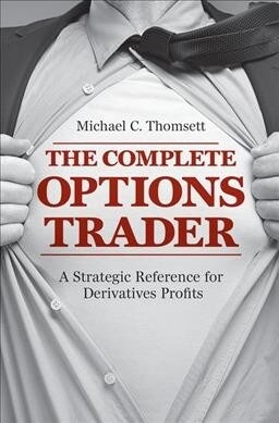 The Complete Options Trader: A Strategic Reference for Derivatives Profits (Paperback)