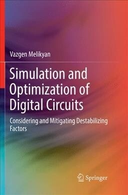 Simulation and Optimization of Digital Circuits: Considering and Mitigating Destabilizing Factors (Paperback)