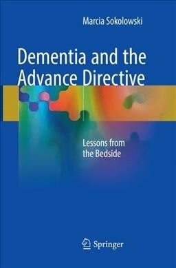 Dementia and the Advance Directive: Lessons from the Bedside (Paperback, Softcover Repri)