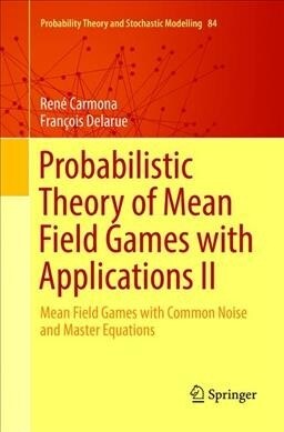 Probabilistic Theory of Mean Field Games with Applications II: Mean Field Games with Common Noise and Master Equations (Paperback, Softcover Repri)