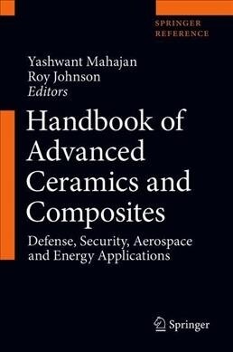 Handbook of Advanced Ceramics and Composites: Defense, Security, Aerospace and Energy Applications (Hardcover, 2020)