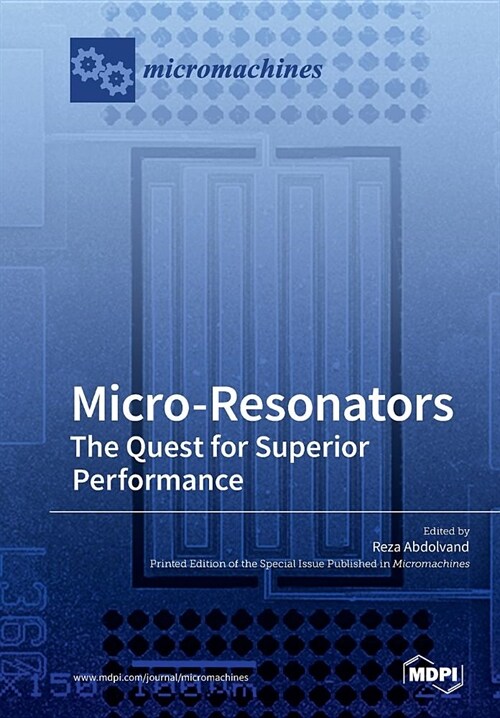 Micro-Resonators the Quest for Superior Performance (Paperback)