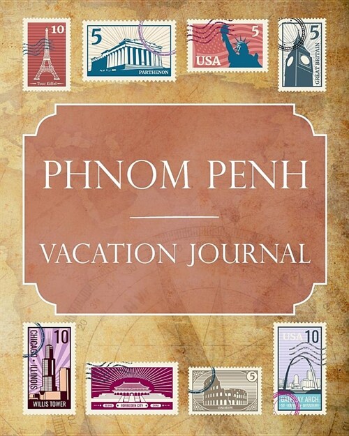 Phnom Penh Vacation Journal: Blank Lined Phnom Penh Travel Journal/Notebook/Diary Gift Idea for People Who Love to Travel (Paperback)