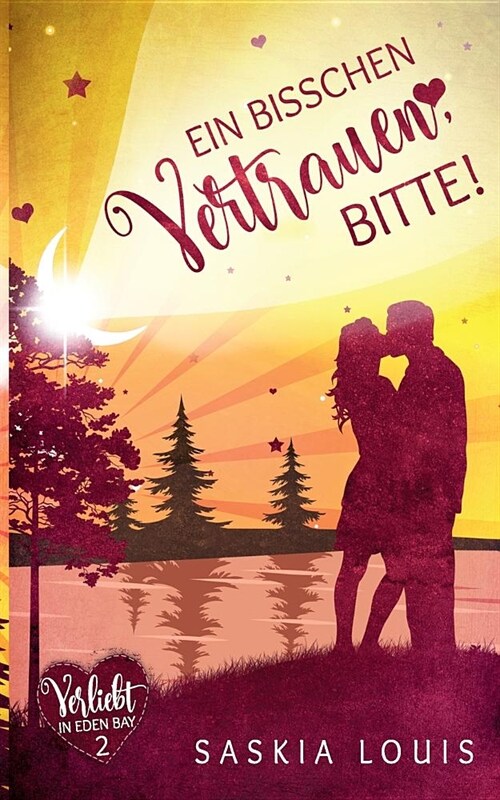 Ein Bisschen Vertrauen, Bitte! (Verliebt in Eden Bay 2) (Chick-Lit;liebesroman) (Paperback)