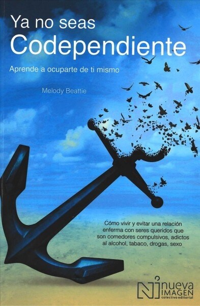 YA No Seas Codependiente (Codependent No More): Aprende a Ocuparte de Ti Mismo: Como Vivir Y Evitar Una Relacion Enferma Con Seres Queridos Que Son Co (Paperback)