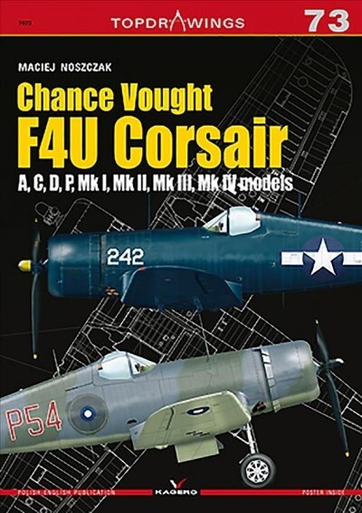 Chance Vought F4u Corsair: A, C, D, P, Mk I, Mk II, Mk III, Mk IV (Paperback)