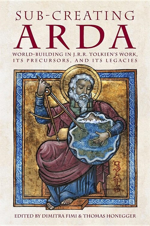 Sub-Creating Arda: World-Building in J.R.R. Tolkiens Work, Its Precursors and Its Legacies (Paperback)