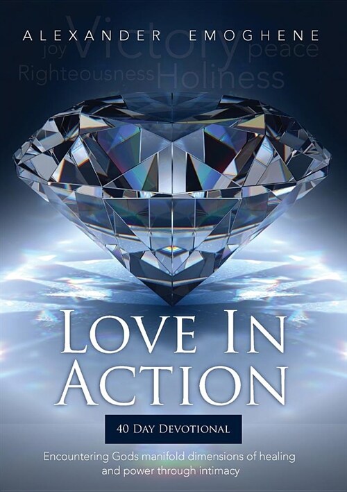 Love in Action: Encountering Gods Manifold Dimensions of Healing and Power Through Intimacy (Paperback)