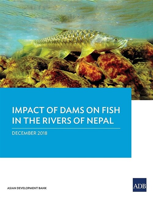 Impact of Dams on Fish in the Rivers of Nepal (Paperback)